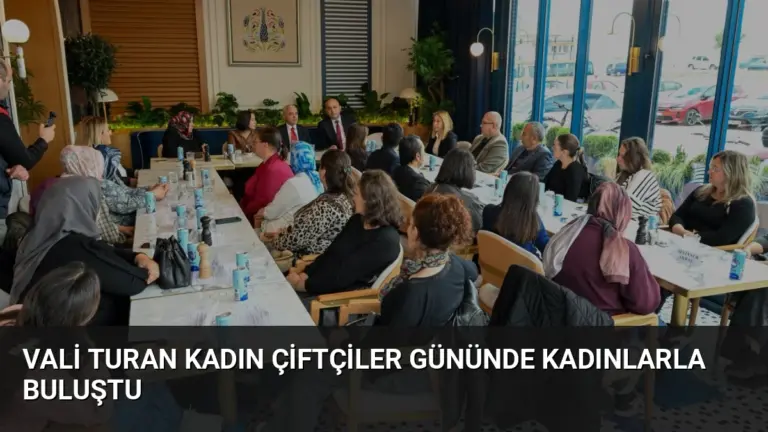 Vali Turan Kadın Çiftçiler Gününde Kadınlarla Buluştu