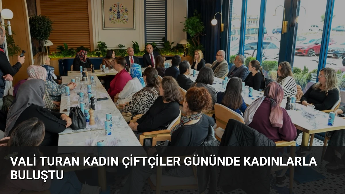 Vali Turan Kadın Çiftçiler Gününde Kadınlarla Buluştu