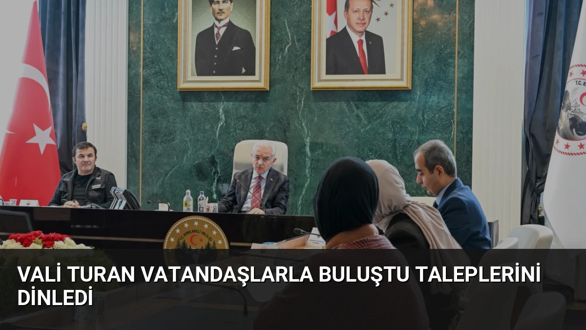 Vali Turan Vatandaşlarla Buluştu Taleplerini Dinledi