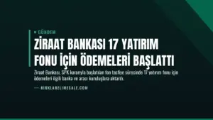 Ziraat Bankası 17 Yatırım Fonu İçin Ödemeleri Başlattı