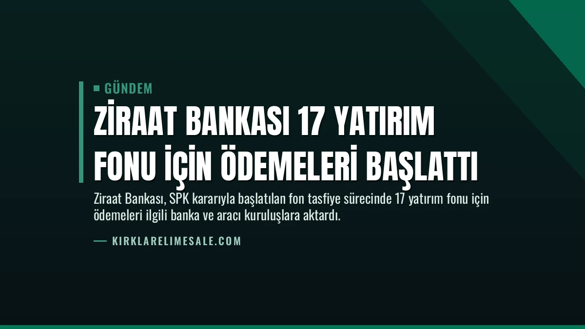 Ziraat Bankası 17 Yatırım Fonu İçin Ödemeleri Başlattı